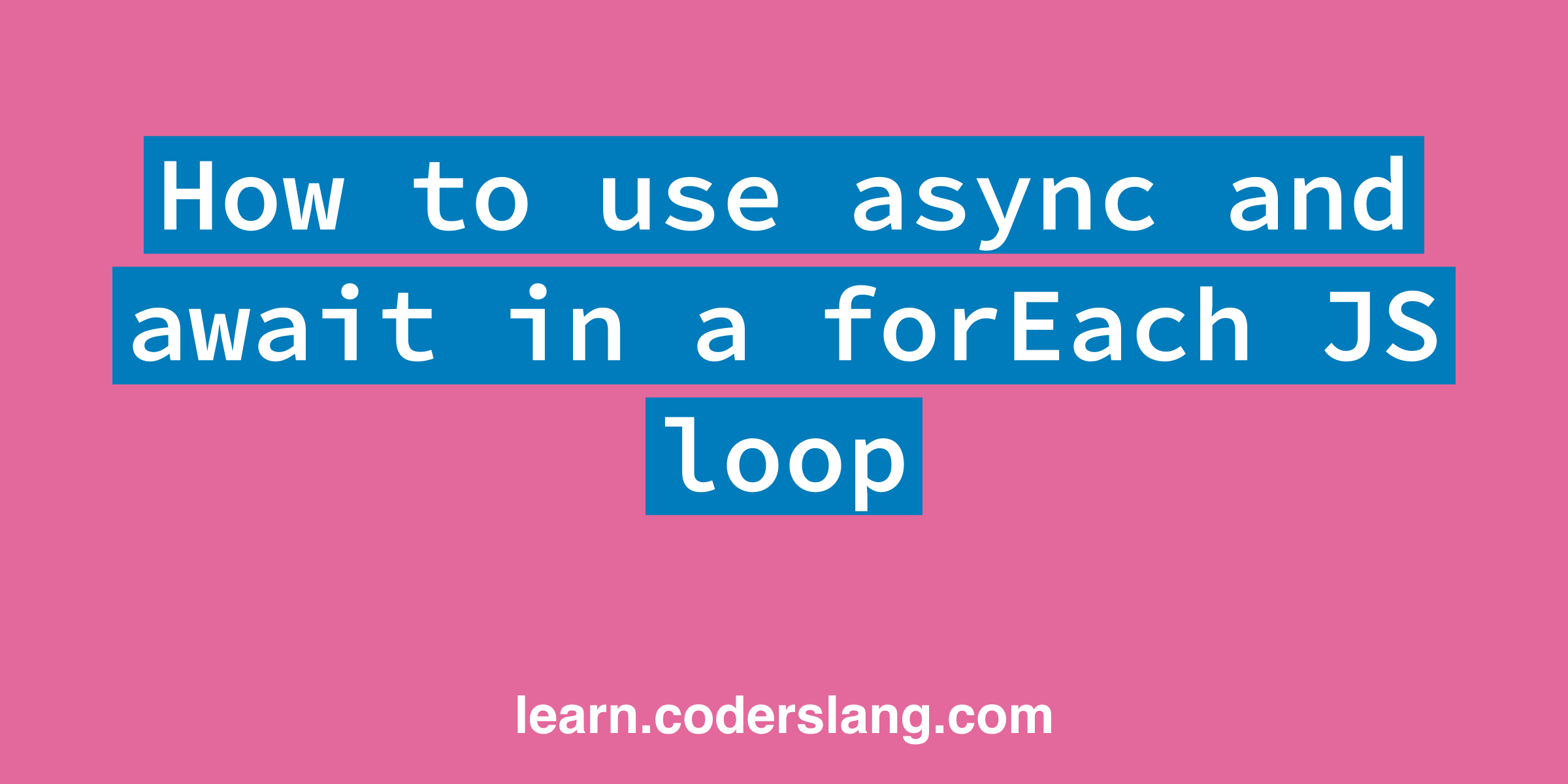 How To Use Async And Await In A ForEach JS Loop